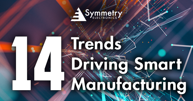 Symmetry-Electronics-Lists-The-Top-14-Reason-To-Adopt-Smart-Manufacturing-Processes